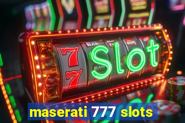 maserati 777 slots